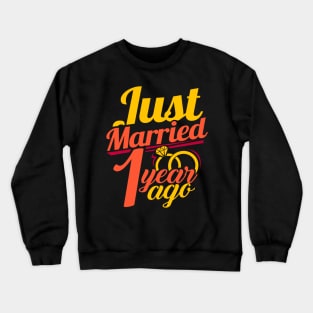 'Just Married.. 1 Year Ago' Cute Anniversary Gift Crewneck Sweatshirt